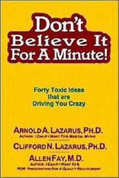 Paperback Don't Believe It for a Minute: Forty Toxic Ideas That Are Driving You Crazy Book