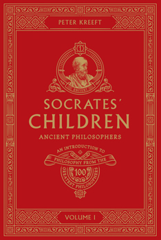 Socrates' Children Volume I: Ancient Philosophers
