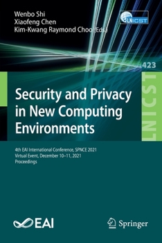Paperback Security and Privacy in New Computing Environments: 4th Eai International Conference, Spnce 2021, Virtual Event, December 10-11, 2021, Proceedings Book