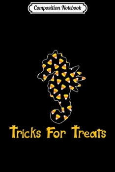 Composition Notebook: Seahorse Halloween Candy Corn Funny Gifts Tricks For Treats  Journal/Notebook Blank Lined Ruled 6x9 100 Pages
