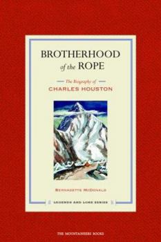 Hardcover Brotherhood of the Rope: The Biography of Charles Houston [With DVD] Book