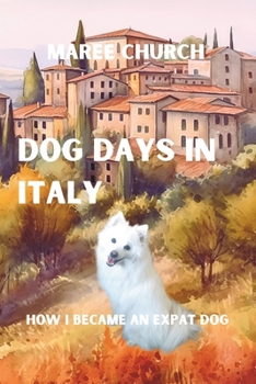 Dog Days In Italy: How I Became An Expat Dog
