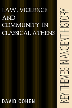 Law, Violence, and Community in Classical Athens (Key Themes in Ancient History) - Book  of the Key Themes in Ancient History