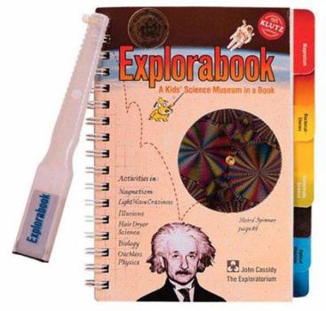 Spiral-bound Explorabook: A Kid's Science Museum in a Book [With Magnet Wand, Mirror, Spinner, Lens, 2 Agar Growth] Book