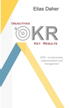 Paperback OKR - Objectives and Key Results: The ultimate guide from the basics to the implementation Book