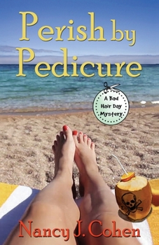 Perish by Pedicure - Book #8 of the Bad Hair Day Mystery