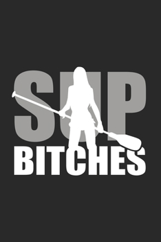 SUP Bitches: 6x9 SUP | grid | squared paper | notebook | notes