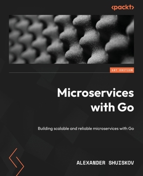 Paperback Microservices with Go: Building scalable and reliable microservices with Go Book