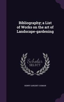 Hardcover Bibliography; a List of Works on the art of Landscape-gardening Book