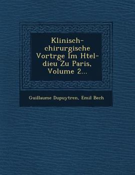 Paperback Klinisch-Chirurgische Vortr GE Im H Tel-Dieu Zu Paris, Volume 2... [German] Book