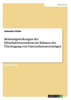 Paperback Belastungswirkungen der Erbschaftsteuerreform im Rahmen der Übertragung von Unternehmensvermögen [German] Book