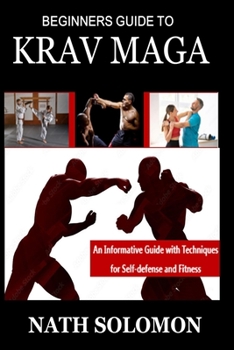 Paperback Beginners Guide to Krav Maga: An Informative Guide with Techniques for Self-Defense and Fitness Book