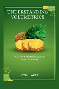 Understanding Volumetrics: A Comprehensive Guide to Healthy Eating