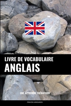 Paperback Livre de vocabulaire anglais: Une approche thématique [French] Book