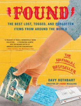 Found: The Best Lost, Tossed, and Forgotten Items from Around the World - Book  of the FOUND Magazine