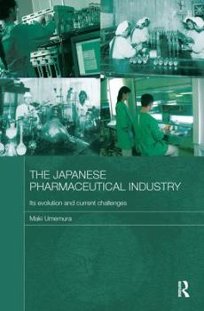 Hardcover The Japanese Pharmaceutical Industry: Its Evolution and Current Challenges Book