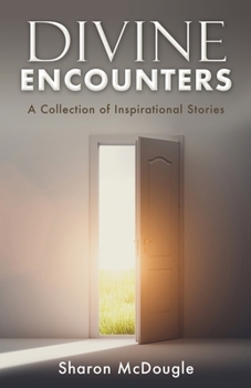 Paperback Divine Encounters: A Collection of Inspirational Stories Book