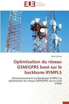 Paperback Optimisation Du Réseau Gsm/Gprs Basé Sur Le Backbone Ip/Mpls [French] Book