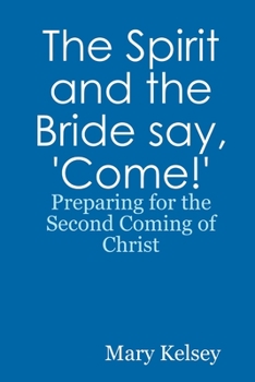 Paperback The Spirit and the Bride say, 'Come!' Book