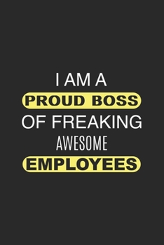 Paperback I am a Proud Boss of Freaking Awesome Employees: Blank Lined Journal/Notebook Book