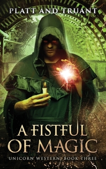 A Fistful of Magic - Book #3 of the Unicorn Western