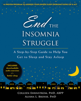 Paperback End the Insomnia Struggle: A Step-By-Step Guide to Help You Get to Sleep and Stay Asleep Book