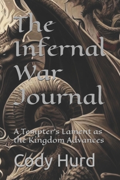 Paperback The Infernal War Journal: A Tempter's Lament as the Kingdom Advances Book