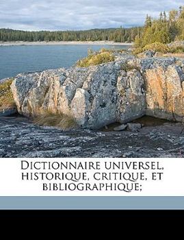 Paperback Dictionnaire universel, historique, critique, et bibliographique; Volume 15 [French] Book