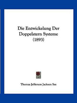 Paperback Die Entwickelung Der Doppelstern Systeme (1893) [German] Book