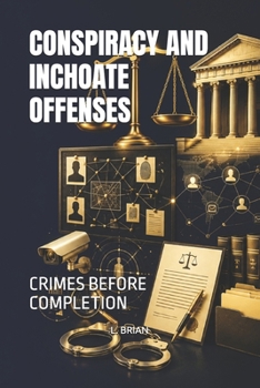 Paperback CONSPIRACY AND INCHOATE OFFENSES: CRIMES BEFORE COMPLETION Book
