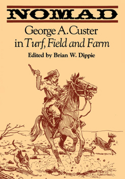 Paperback Nomad: George A. Custer in Turf, Field, and Farm Book