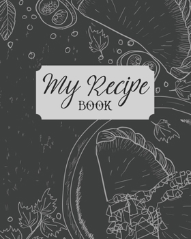 My Recipe Book: Personalized Blank Cookbook and Custom Recipe Journal to Write in Cute Gift for Women Mom Wife: Food Silhouette