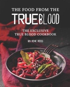 Paperback The Food from the True Blood: The Exclusive True Blood Cookbook Book