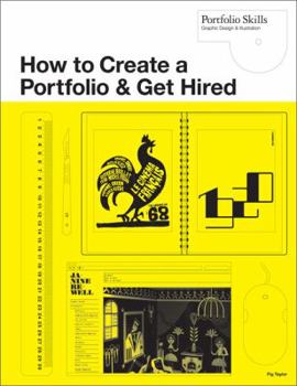 Paperback How to Create a Portfolio and Get Hired: A Guide for Graphic Designers and Illustrators (Portfolio Skills) Book