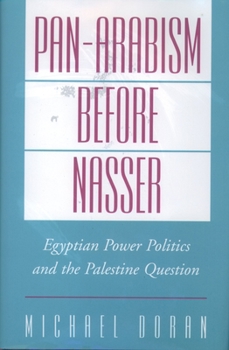 Hardcover Pan-Arabism Before Nasser: Egyptian Power Politics and the Palestine Question Book