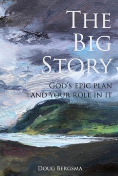 Paperback The Big Story: God's Epic Plan and Your Role in It Book