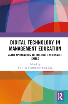 Hardcover Digital Technology in Management Education: Asian Approaches to Building Employable Skills Book