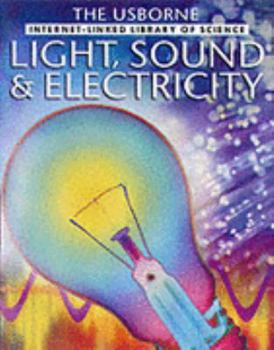 Light Sound and Electricity (Library of Science) - Book  of the Usborne Library of Science