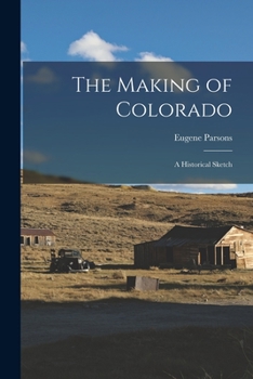 Paperback The Making of Colorado: a Historical Sketch Book