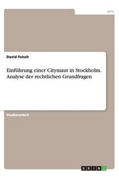 Paperback Einf?hrung einer Citymaut in Stockholm. Analyse der rechtlichen Grundfragen [German] Book