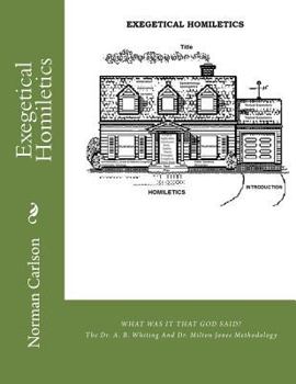 Paperback Exegetical Homiletics: WHAT WAS IT THAT GOD SAID? The Dr. A. B. Whiting And Dr. Milton Jones Methodology Book