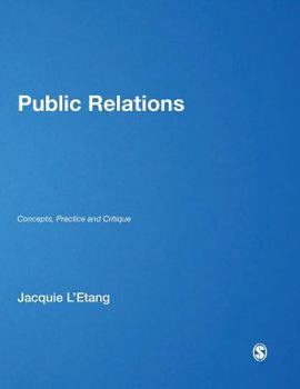 Hardcover Public Relations: Concepts, Practice and Critique Book