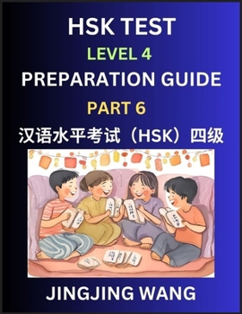 Paperback HSK Test Level 4 Preparation Guide (Part 6)- A Beginner's Course Study Material to Self-learn Mandarin Chinese Characters, Words, Example Sentences, V Book