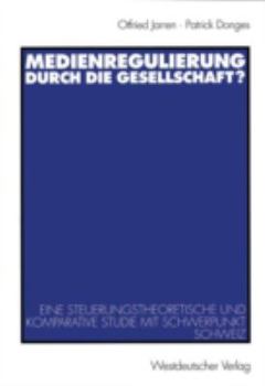 Paperback Medienregulierung Durch Die Gesellschaft?: Eine Steuerungstheoretische Und Komparative Studie Mit Schwerpunkt Schweiz [German] Book