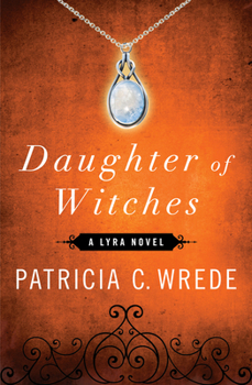Daughter of Witches - Book #2 of the Lyra