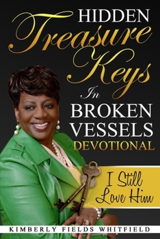 Paperback Hidden Treasure Keys In Broken Vessels Devotional: I Still Love Him Book