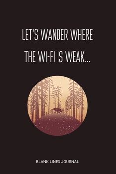 Paperback Let's wander where the wi-fi is weak...: Hiking Gifts For Dad / Mum or Friends - Novelty Lined Journal - Perfect for Birthdays, Christmas & Fathers Da Book