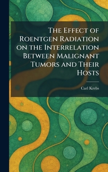 The Effect of Roentgen Radiation on the Interrelation Between Malignant Tumors and Their Hosts
