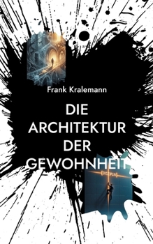Die Architektur der Gewohnheit: Zwischen Autopilot und bewusster Veränderung (German Edition)
