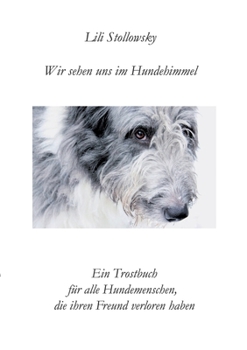 Paperback Wir sehen uns im Hundehimmel: Ein Trostbuch für alle Hundemenschen, die ihren Freund verloren haben [German] Book